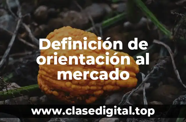 Definición de orientación al mercado