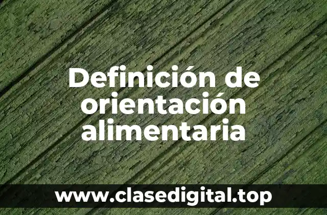 Definición de orientación alimentaria