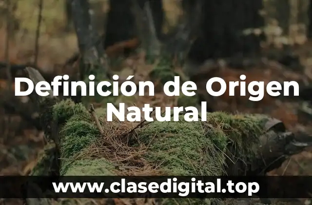 Definición de Origen Natural