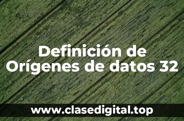 Definición de Orígenes de datos 32