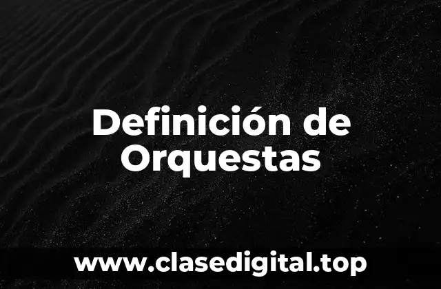 Definición de Orquestas