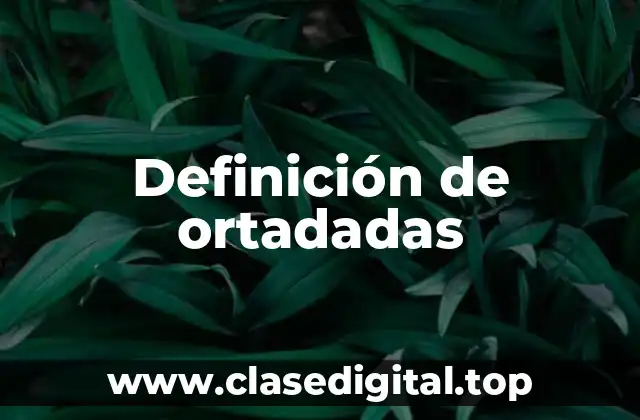 Definición de ortadadas