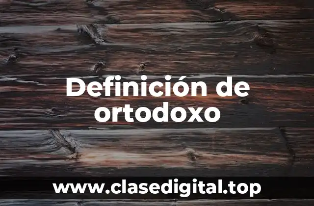 Definición de ortodoxo