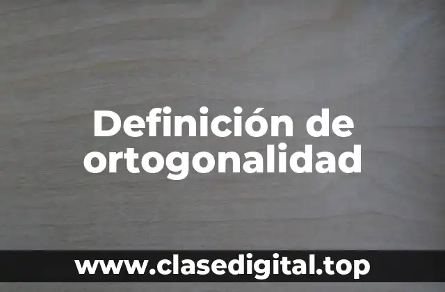 Definición de ortogonalidad