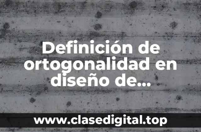 Definición de ortogonalidad en diseño de experimentos