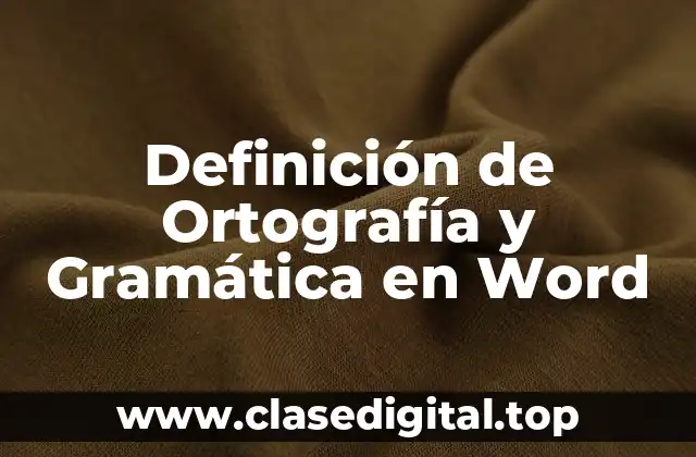 Definición de Ortografía y Gramática en Word