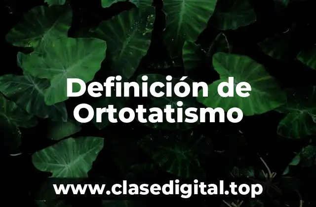 Definición de Ortotatismo