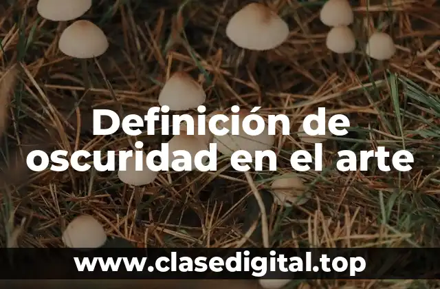 Definición de oscuridad en el arte