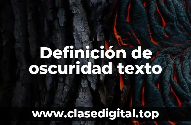 Definición de oscuridad texto