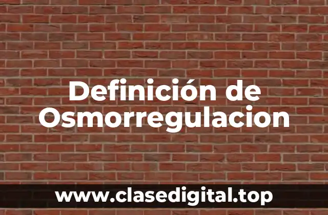 Definición de Osmorregulacion