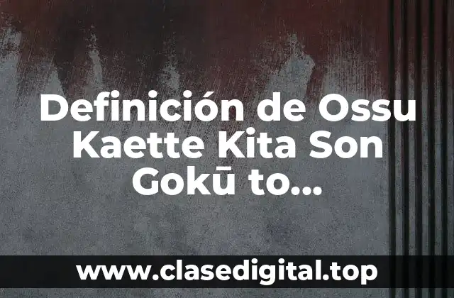 Definición técnica de Ossu Kaette Kita Son Gokū to Nakamatachi