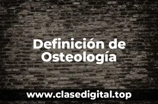 Definición de Osteología