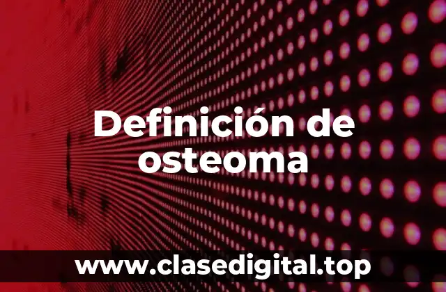 Definición de osteoma