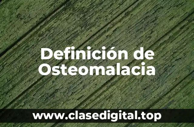 Definición de Osteomalacia