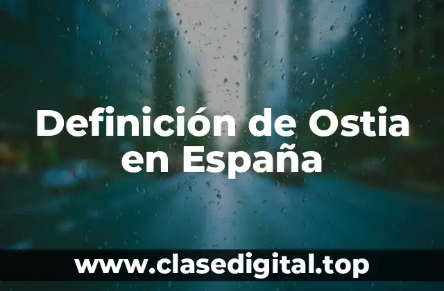 Definición de Ostia en España
