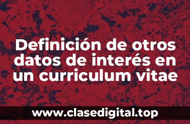 Definición de otros datos de interés en un curriculum vitae