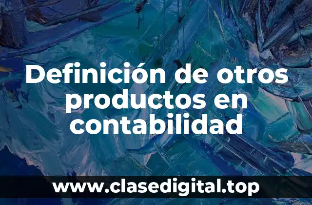 Definición de otros productos en contabilidad