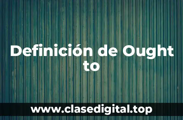 Definición de Ought to