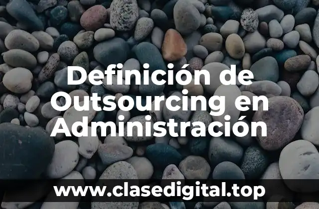 Definición técnica de Outsourcing en Administración