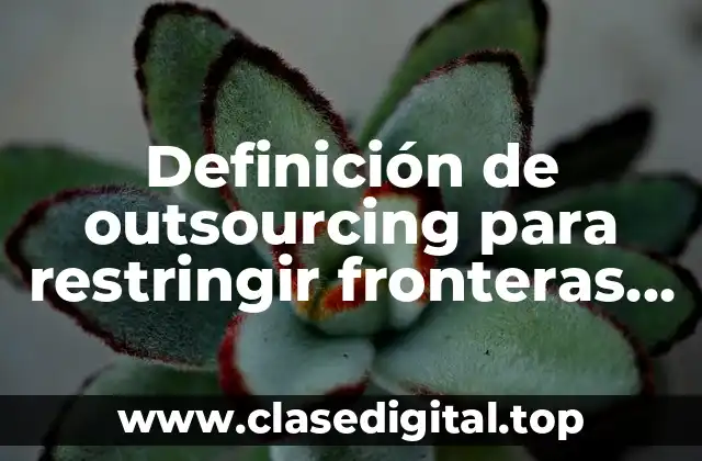Definición de outsourcing para restringir fronteras de la operación comercial