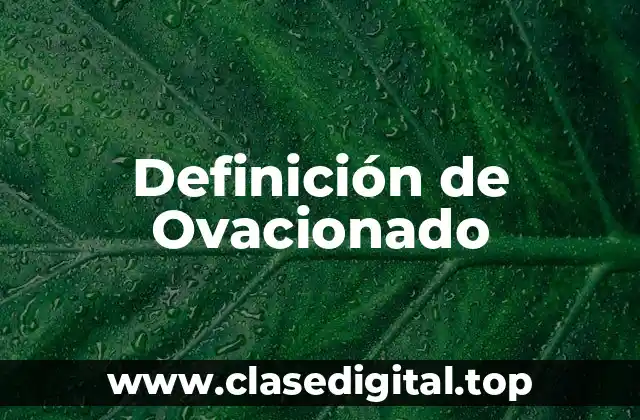 Definición de Ovacionado