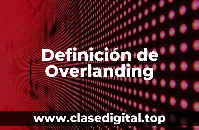 Definición de Overlanding