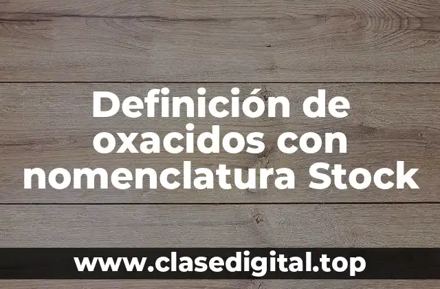 Definición de oxacidos con nomenclatura Stock