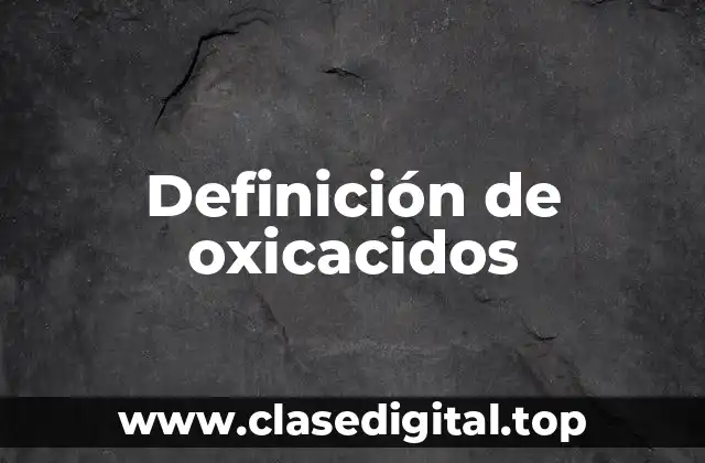Definición de oxicacidos