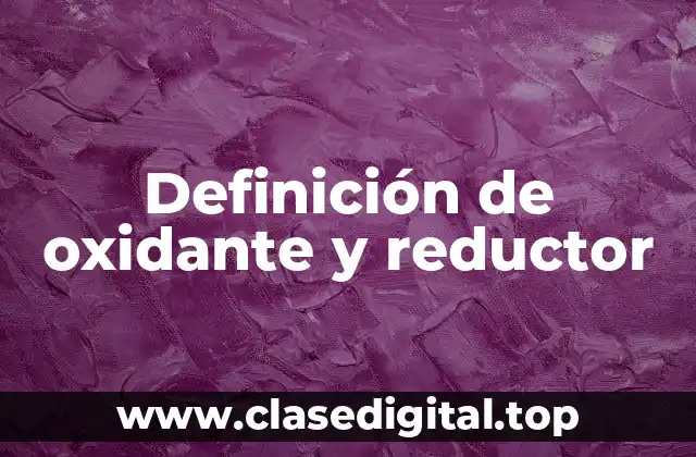 Definición de oxidante y reductor