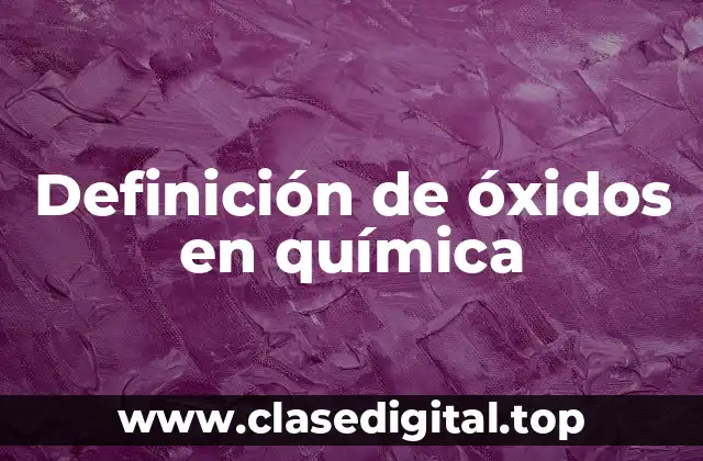 Definición de óxidos en química