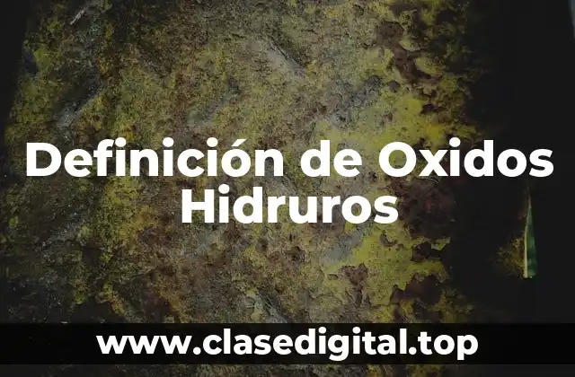 Ejemplos de Oxidos Hidruros
