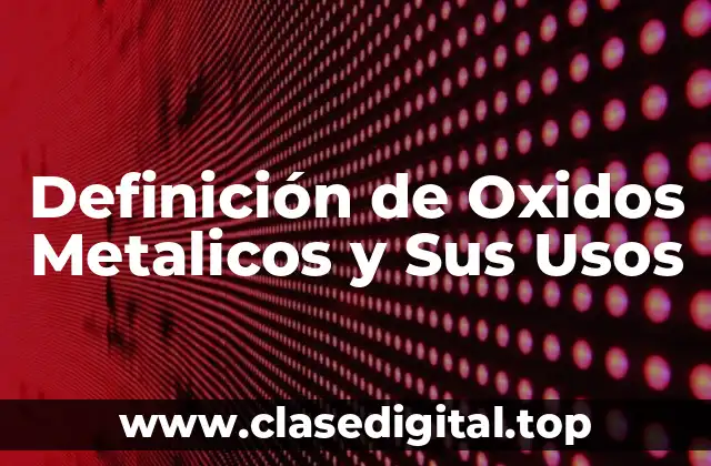 Ejemplos de Oxidos Metalicos