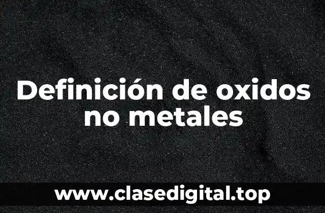 Definición de oxidos no metales