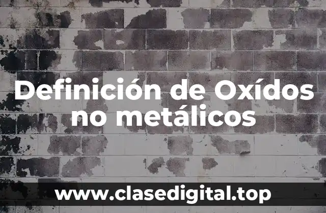 Definición de Oxídos no metálicos