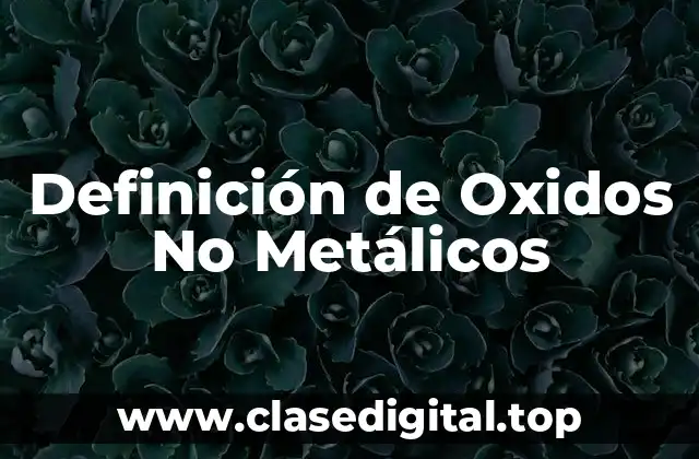 Definición de Oxidos No Metálicos