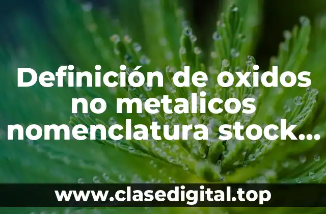 Definición de oxidos no metalicos nomenclatura stock ginebra y sistematica