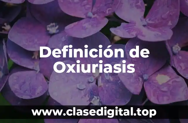 Definición de Oxiuriasis