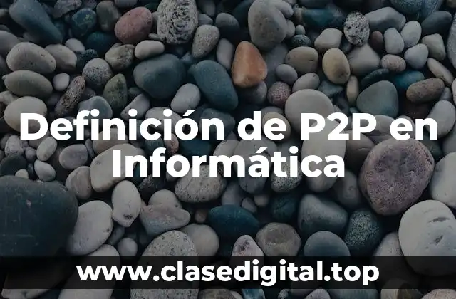 Definición de P2P en Informática