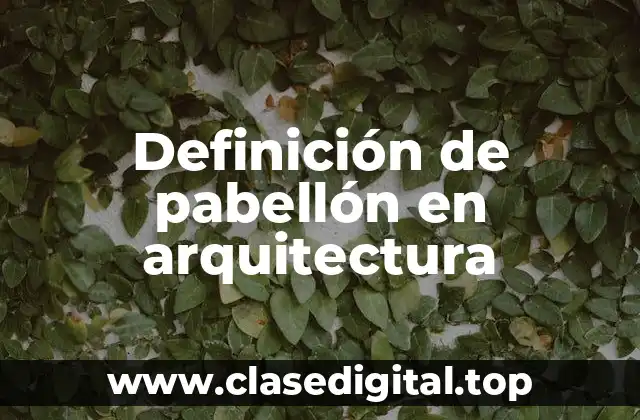 Definición de pabellón en arquitectura