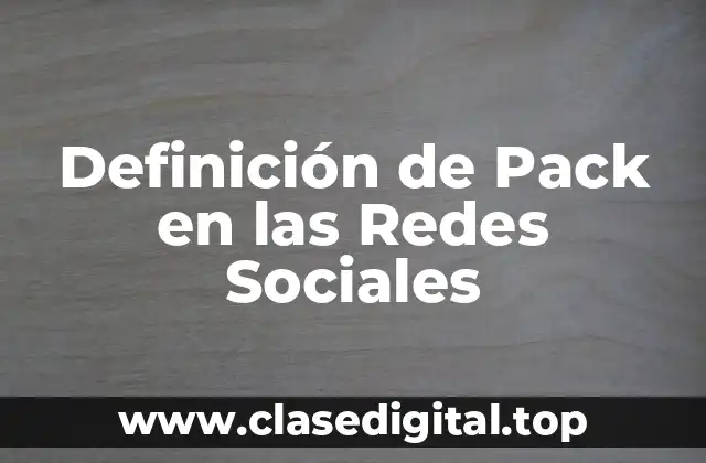Definición de Pack en las Redes Sociales