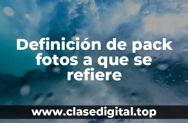 Definición de pack fotos a que se refiere