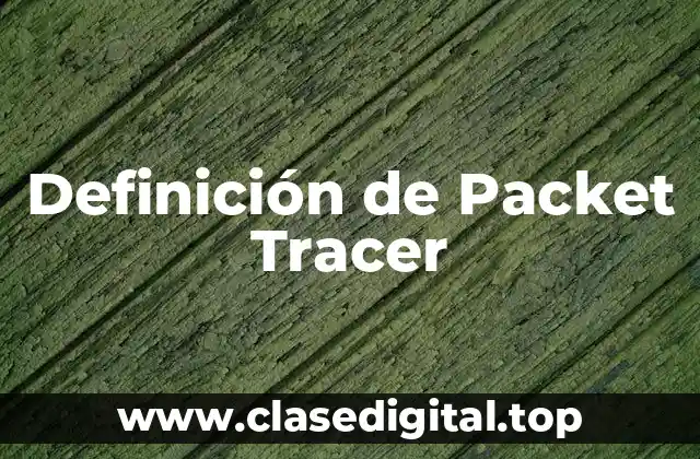 Definición de Packet Tracer
