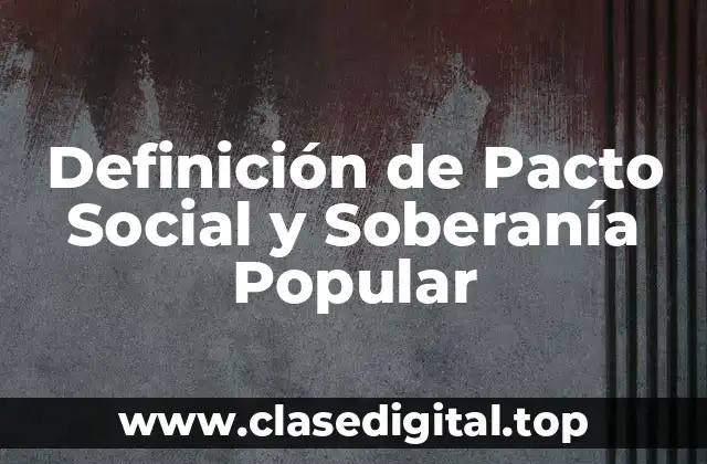 Definición de Pacto Social y Soberanía Popular