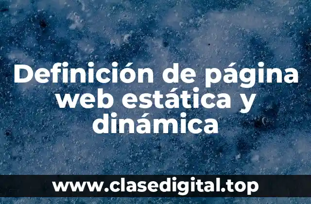 Definición de página web estática y dinámica