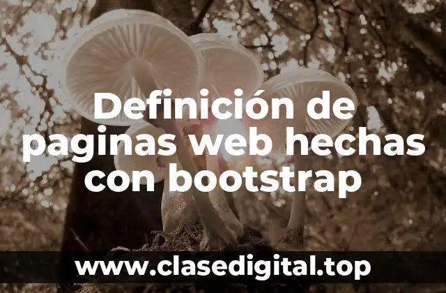 Definición de paginas web hechas con bootstrap