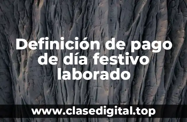 Ejemplos de pago de día festivo laborado