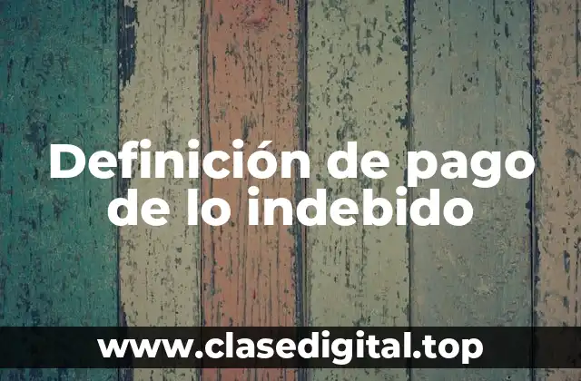 Definición de pago de lo indebido