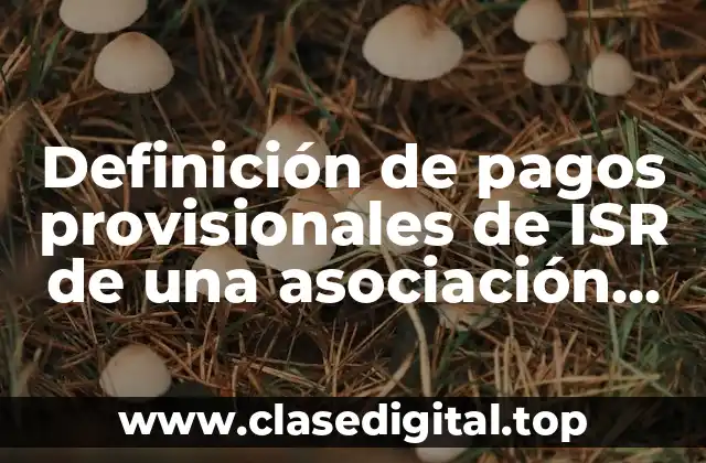 Definición de pagos provisionales de ISR de una asociación religiosa