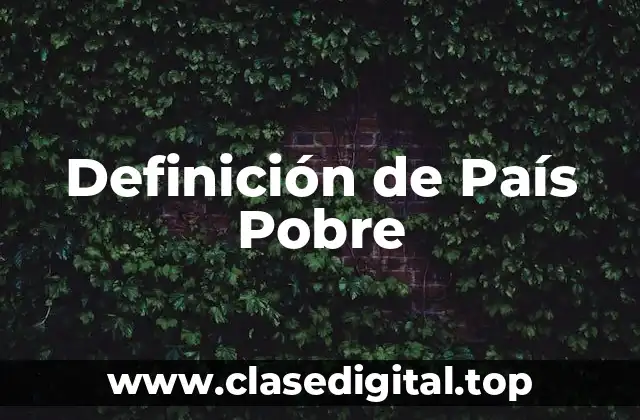 Definición de País Pobre