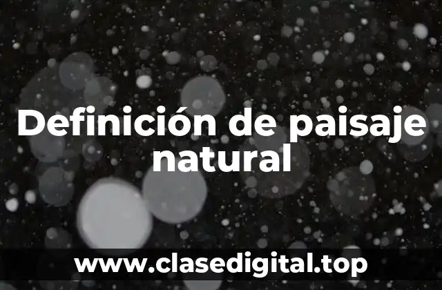 Definición técnica de paisaje natural